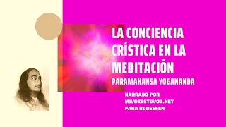 LA CONCIENCIA CRÍSTICA EN LA MEDITACIÓN  Paramahansa Yogananda [upl. by Sommers]