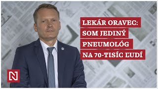 Lekár Oravec Som jediný pneumológ na 70tisíc ľudí [upl. by Eniamurt]