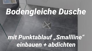 Bodengleich begehbare Dusche mit Punktablauf „Smallline“ einbauen  abdichten [upl. by Ettezel]