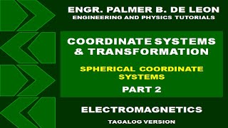 COORDINATE SYSTEMS AND TRANSFORMATION  SPHERICAL  PART 2  ELECTROMAGNETICS TAGALOG VERSION [upl. by Lucy]