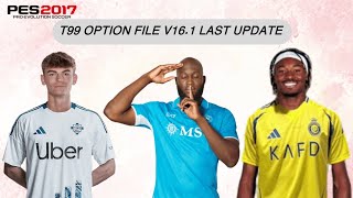 PES 2017 NEW T99 PATCH OPTION FILE SEPTEMBER UPDATE [upl. by Sardse]