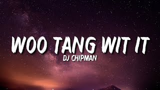 Dj Chipman  Woo tang wit it Lyrics Tiktok Song  Do itStick itDrop itShake it [upl. by Willard]