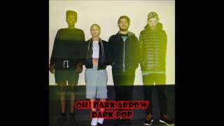 Oh Dark Arrow  Dark Pop [upl. by Yajet]