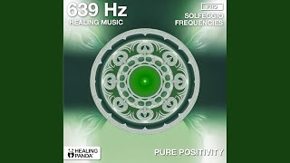 639 Hz Welcoming Positivity [upl. by Lora463]