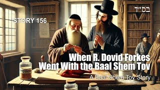 When R Dovid Forkes Went With the Baal Shem Tov  a Baal Shem Tov story [upl. by Vitek310]