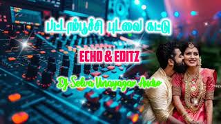 💫pattampoochi podava katti💞 song adalpadal 💥🎧 echo effect 🎛️🎚️ No1DJ Selva Vinayagar Audio Editz [upl. by Ycnej]