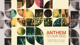 Indiana Bible College  ANTHEM TO OUR GOD [upl. by Ilrak]