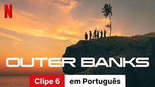 Outer Banks Temporada 4 Clipe 6  Trailer em Português  Netflix [upl. by Paxon]