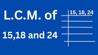 LCM of 15 18 and 24 [upl. by Gilbert]