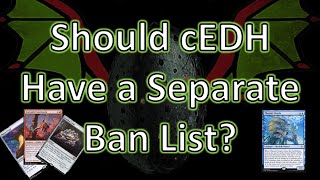 Should cEDH Have a Separate Ban List  Separate Ban List for Competitive Commander Post Bans [upl. by Naehs]