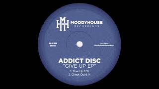 Addict Disc  Give Up MoodyHouse [upl. by Iago546]