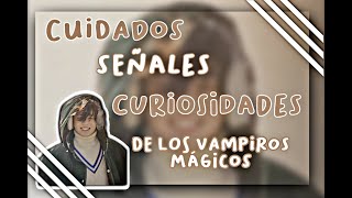 𝖁𝖆𝖒𝖕𝖎𝖗𝖊🥀🩸Cuidados curiosidades y señales de tu Vampiro mágico [upl. by Palermo]