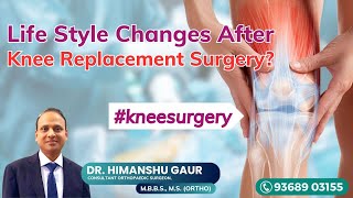 Life Style Changes After Knee Replacement Surgery  Dr Himanshu Gaur orthopedics kneepain doctor [upl. by Manwell120]