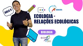 Enem 2023  Biologia  Aula 9  Ecologia  Relações Ecológicas [upl. by Panter]