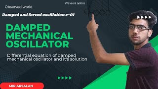 DAMPED amp FORCED OSCILLATIONS  V01  DAMPED MECHANICAL OSCILLATOR  BSC  NEET  JEE ADV  IITJAM [upl. by Dygal]