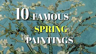 TOP 10 FAMOUS SPRING PAINTINGS [upl. by Melton14]