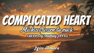 Complicated heart Michael learns to rockcover by nonoy peñalyrics [upl. by Denie]