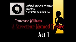 A Streetcar Named Desire ACT 1 Oxford Comma Theater Presents  A Digital Reading [upl. by Greenleaf]