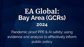 EA Global Bay Area 2024  Pandemic Proof PPE amp AI Safety  Ryan Ritterson [upl. by Kerstin]