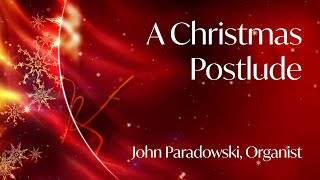 Christmas Postlude John Paradowski Organist [upl. by Leasi]