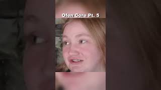 Ofen Core Pt 5 [upl. by Panthia]