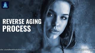 AntiAging Frequency Reverse Aging amp Youthing Frequency Look Younger [upl. by Oderfigis856]