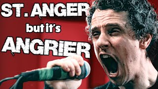 Metallica  St Anger but its 23 more angry [upl. by Drucie]