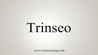 How to Pronounce Trinseo [upl. by Maya]