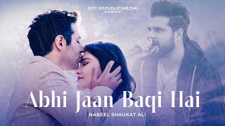 Abhi Jaan Baqi Hai  OST  Nabeel Shaukat  Full Video  UB2O [upl. by Weinrich]