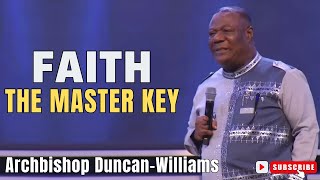 Faith The Master Key  Archbishop Duncan Williams [upl. by Adama]