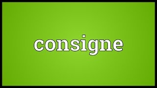 Consigne Meaning [upl. by Weissberg]