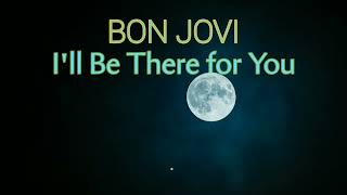 BON JOVI  Ill Be There for You [upl. by Nyleuqaj]