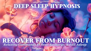 Powerful Deep Sleep Hypnosis for Burnout Recovery and Healing While You Fall Asleep [upl. by Younger]