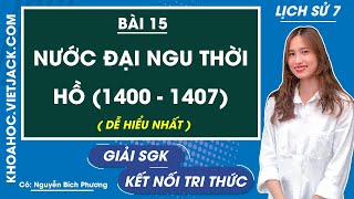 Lịch sử 7 Kết nối tri thức  Bài 15 Nước Đại Ngu thời Hồ 1400 1407  Cô Phương DỄ HIỂU NHẤT [upl. by June]