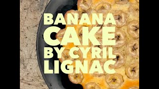 Banana Cake by Cyril Lignac [upl. by Ylle333]