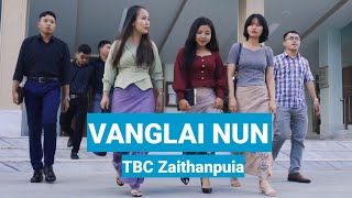 TBC Zaithanpuia  VANGLAI NUN Official Music Video [upl. by Ignatius758]