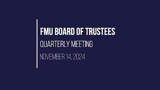 FMU Board of Trustees Quarterly Meeting 111424 [upl. by Adnohsal]