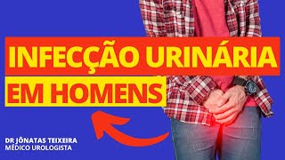 INFECÇÃO DE URINA EM HOMEM  É PERIGOSO O QUE É UROLOGISTA [upl. by Budding760]