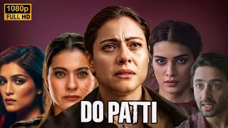 Do Patti Full Movie in Hindi 2024  Kajol  Kriti Sanon  Shaheer Sheikh  HD Facts amp Review [upl. by Osithe]