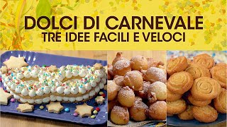 DOLCI DI CARNEVALE TRE IDEE FACILI E VELOCI di Benedetta Rossi  Ricette TV Fatto in Casa per Voi [upl. by Oletha]