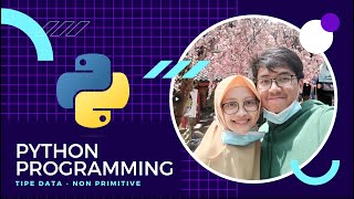 PYTHON PROGRAMMING  3 Tipe Data Non Primitive [upl. by Jerrylee]