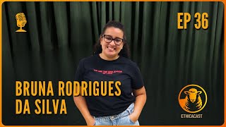 Bruna Rodrigues da Silva I Ethica Cast I Ep 036 [upl. by Melc827]