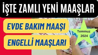 Temmuz 2024 ZAMLI EVDE BAKIM MAAÅI  ENGELLÄ° MAAÅLARI Ne Kadar Olacak  Son Dakika [upl. by Alphonsine]