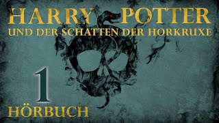 quotHarry Potter und der Schatten der Horkruxequot  HÖRBUCH  Kapitel 1  Fanfiction [upl. by Lloyd907]