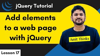 17 jQuery  Add Element  jQuery Tutorial for Beginners  2024  Amit Thinks [upl. by Ydnik]