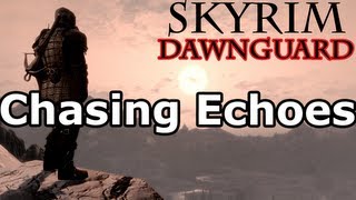 Skyrim Chasing Echoes Quest Dawnguard DLC Walkthrough [upl. by Elrebmik]