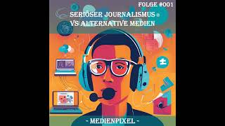 Seriöser Journalismus vs alternative Medien  MedienPixel Folge 001 [upl. by Burnie577]