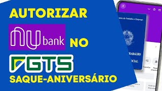 Como Autorizar Nubank no FGTS Antecipação Saque Aniversário [upl. by Ahsauqram550]