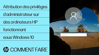 Attribution des privilèges dadministrateur sur des ordinateurs HP fonctionnant sous Windows 10 [upl. by Edmunda]