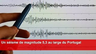 Un séisme de magnitude 53 au large du Portugal [upl. by Ellered]